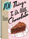 [101 Things to do with... 01] • 101 Things to Do With Chocolate